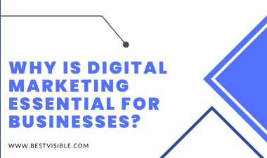 Why Is Digital Marketing Essential for Businesses?